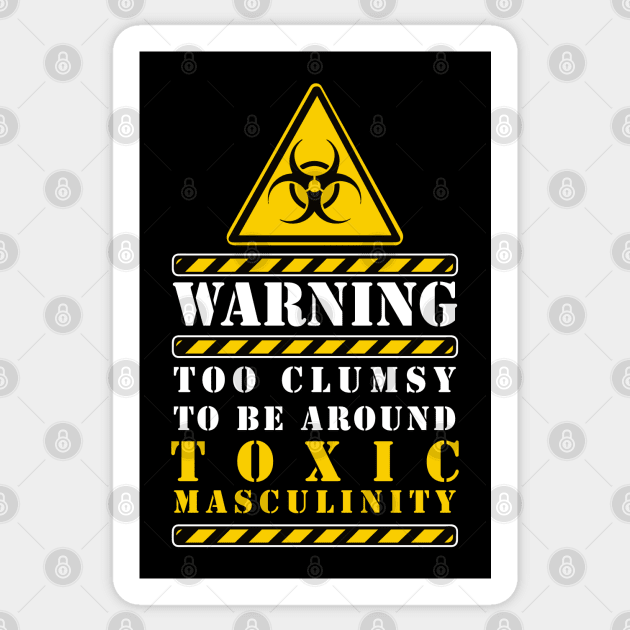 too clumsy to be around toxic masculinity Sticker by remerasnerds